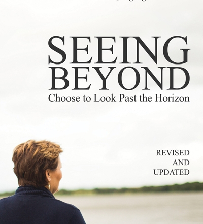 Seeing Beyond: Choose to Look Past the Horizon (Revised & Updated Hardback)