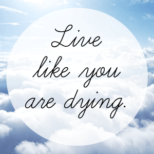 Live-like-you-are-dying