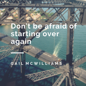 Don't be afraid of starting over again